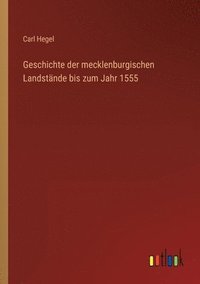 bokomslag Geschichte der mecklenburgischen Landstände bis zum Jahr 1555
