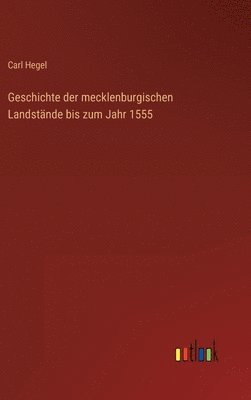 Geschichte der mecklenburgischen Landstnde bis zum Jahr 1555 1