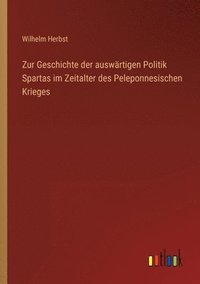 bokomslag Zur Geschichte der auswartigen Politik Spartas im Zeitalter des Peleponnesischen Krieges