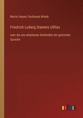 bokomslag Friedrich Ludwig Stamms Ulfilas