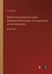 bokomslag William Edward Hartpole Lecky's Sittengeschichte Europas von Augustus bis auf Karl den Grossen