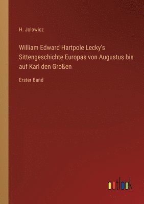 bokomslag William Edward Hartpole Lecky's Sittengeschichte Europas von Augustus bis auf Karl den Grossen