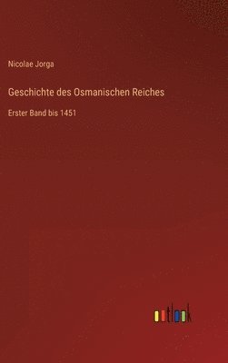 Nicolae Jorga - Geschichte des Osmanischen Reiches, Inbunden