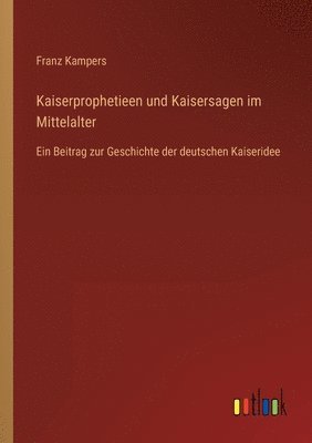 bokomslag Kaiserprophetieen und Kaisersagen im Mittelalter