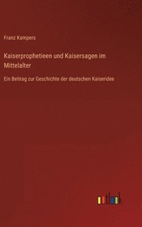 bokomslag Kaiserprophetieen und Kaisersagen im Mittelalter