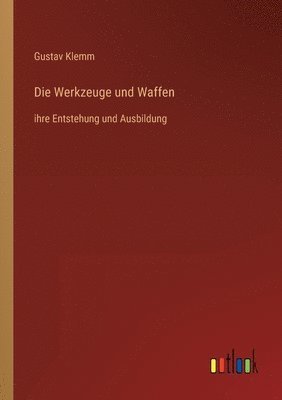 bokomslag Die Werkzeuge und Waffen