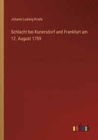 bokomslag Schlacht bei Kunersdorf und Frankfurt am 12. August 1759