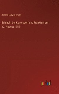 bokomslag Schlacht bei Kunersdorf und Frankfurt am 12. August 1759