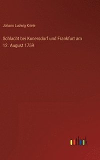 bokomslag Schlacht bei Kunersdorf und Frankfurt am 12. August 1759