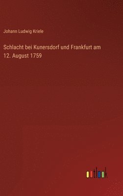 bokomslag Schlacht bei Kunersdorf und Frankfurt am 12. August 1759