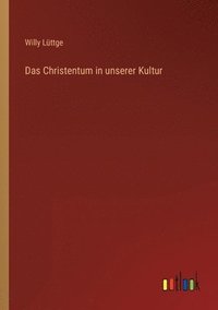 bokomslag Das Christentum in unserer Kultur