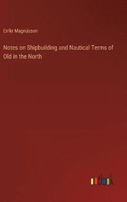 Notes on Shipbuilding and Nautical Terms of Old in the North 1