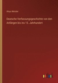 bokomslag Deutsche Verfassungsgeschichte von den Anfangen bis ins 15. Jahrhundert