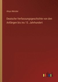 bokomslag Deutsche Verfassungsgeschichte von den Anfngen bis ins 15. Jahrhundert