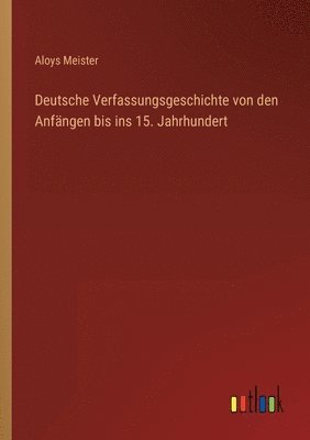 bokomslag Deutsche Verfassungsgeschichte von den Anfängen bis ins 15. Jahrhundert