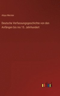 bokomslag Deutsche Verfassungsgeschichte von den Anfngen bis ins 15. Jahrhundert