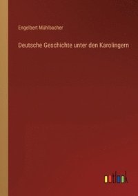 bokomslag Deutsche Geschichte unter den Karolingern