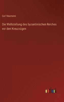 Weltstellung des byzantinischen Reiches vor den Kreuzzügen