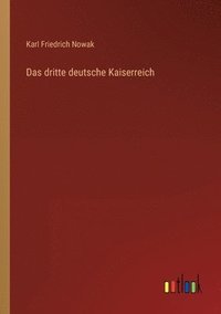 bokomslag Das dritte deutsche Kaiserreich