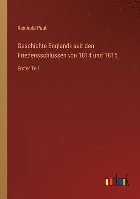 bokomslag Geschichte Englands seit den Friedensschlüssen von 1814 und 1815