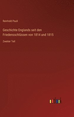 Geschichte Englands seit den Friedensschlssen von 1814 und 1815 1