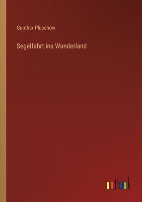 bokomslag Segelfahrt ins Wunderland