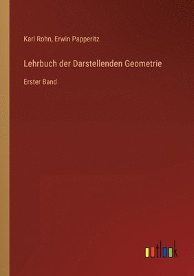 Karl Rohn, Erwin Papperitz - Lehrbuch der Darstellenden Geometrie, Häftad
