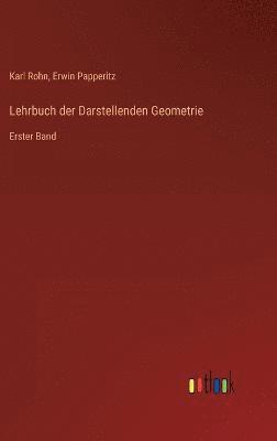 Karl Rohn, Erwin Papperitz - Lehrbuch der Darstellenden Geometrie, Inbunden