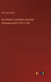 bokomslag Des Richard Lwenherz deutsche Gefangenschaft (1192-1194)