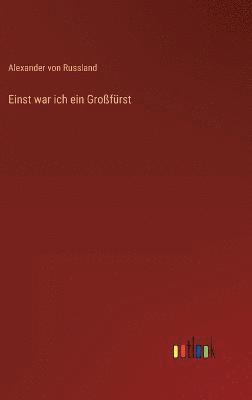 Einst war ich ein Großfürst