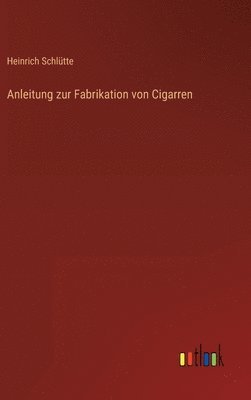 Anleitung zur Fabrikation von Cigarren 1