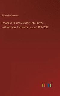 bokomslag Innozenz III. und die deutsche Kirche whrend des Thronstreits von 1198-1208