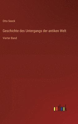 Otto Seeck - Geschichte des Untergangs der antiken Welt, Inbunden