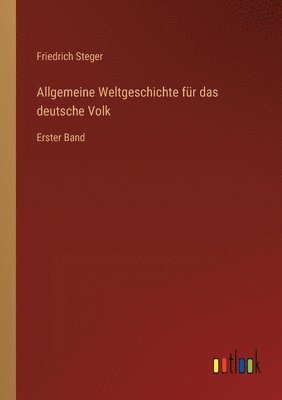 Friedrich Steger - Allgemeine Weltgeschichte für das deutsche Volk, Häftad