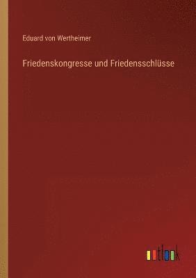 Friedenskongresse und Friedensschlusse 1