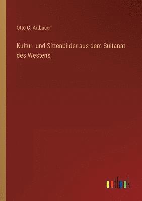 Kultur- und Sittenbilder aus dem Sultanat des Westens 1