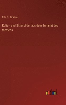 bokomslag Kultur- und Sittenbilder aus dem Sultanat des Westens