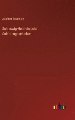 Schleswig-Holsteinische Soldatengeschichten 1