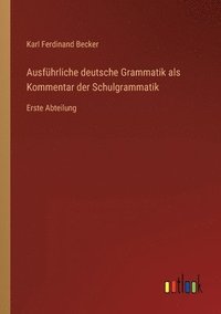 bokomslag Ausfuhrliche deutsche Grammatik als Kommentar der Schulgrammatik