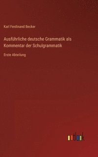 bokomslag Ausfhrliche deutsche Grammatik als Kommentar der Schulgrammatik