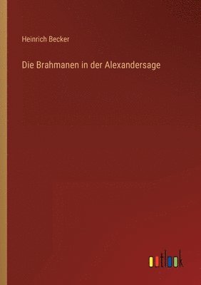 Heinrich Becker - Brahmanen in der Alexandersage, Häftad