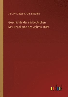 bokomslag Geschichte der süddeutschen Mai-Revolution des Jahres 1849