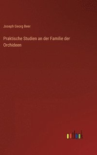 bokomslag Praktische Studien an der Familie der Orchideen