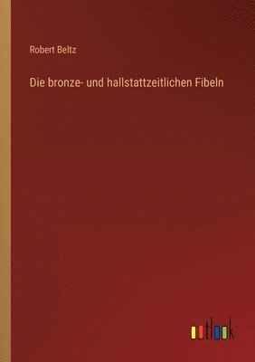 bokomslag Die bronze- und hallstattzeitlichen Fibeln