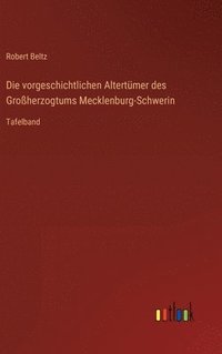 bokomslag Die vorgeschichtlichen Altertmer des Groherzogtums Mecklenburg-Schwerin