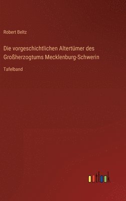 bokomslag Die vorgeschichtlichen Altertmer des Groherzogtums Mecklenburg-Schwerin