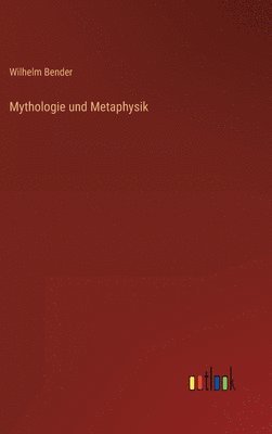 bokomslag Mythologie und Metaphysik