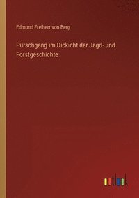 bokomslag Purschgang im Dickicht der Jagd- und Forstgeschichte