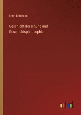 bokomslag Geschichtsforschung und Geschichtsphilosophie