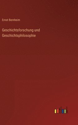 bokomslag Geschichtsforschung und Geschichtsphilosophie